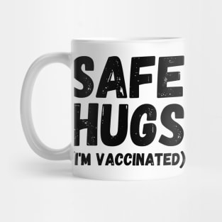 Safe Hugs (I'm Vaccinated) Pro Vaccination Gift for Smart People Mug